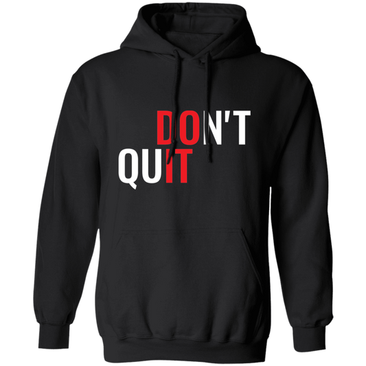 Don't Quit - Pullover Hoodie